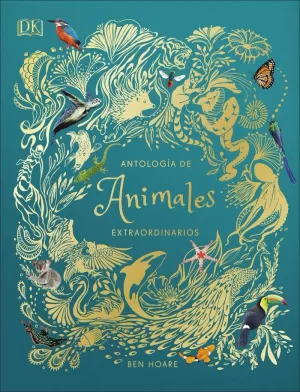 ANTOLOGÍA ANIMALES EXTRAORDINARIOS (ÁLBUM ILUSTRADO)