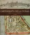 CARTOGRAFIA DE LA CIUDAD: DESDE LA ANTIGUEDAD HASTA EL SIGLO XX