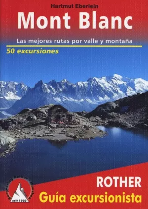 MONT BLANC. GUÍA EXCURSIONISTA. LAS MEJORES RUTAS POR VALLE Y MONTAÑA