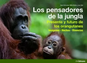 LOS PENSADORES DE LA JUNGLA. PRESENTE Y FUTURO DE LOS ORANGUTANES