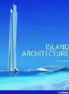 ISLAS. ARQUITECTURA CONTEMPORANEA SOBRE EL AGUA.