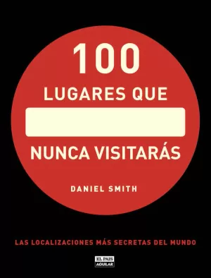 100 LUGARES QUE NUNCA VISITARÁS