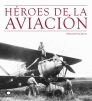HEROES DE LA AVIACION. GEOPLANETA
