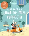 GUÍA PARA LA LUNA DE MIEL PERFECTA