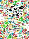 LAS CIUDADES DEL MUNDO EN 15 LABERINTOS 6+