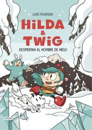 HILDA & TWIG 2. HILDA Y TWIG DESPIERTAN AL HOMBRE DE HIELO 6+