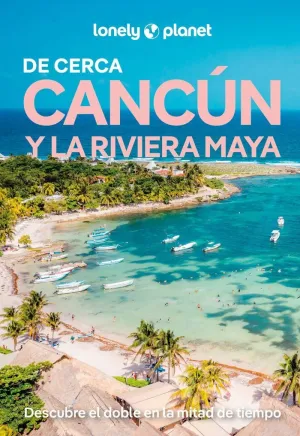 CANCÚN Y LA RIVIERA MAYA DE CERCA 3 ED    26