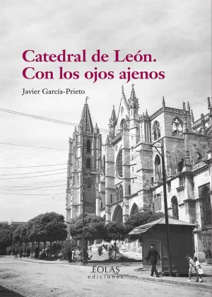 CATEDRAL DE LEÓN. CON LOS OJOS AJENOS