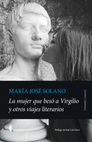 MUJER QUE BESO A VIRGILIO Y OTROS VIAJES LITERARIOS