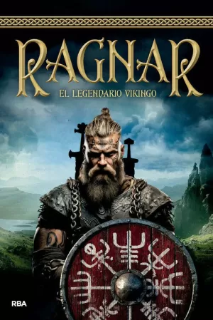 RAGNAR. EL LEGENDARIO VIKINGO