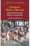TOTOPOS, MOLE Y MEZCAL