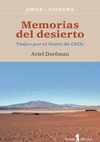 MEMORIAS DEL DESIERTO. VIAJES POR EL NORTE DE CHIL