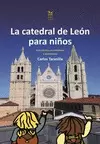 LA CATEDRAL DE LEÓN PARA NIÑOS  GUÍA PRÁCTICA CON ACTIVIDADES  Y PASATIEMPOS