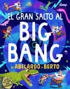 EL GRAN SALTO AL BIG BANG DE ABELARDO Y BERTO