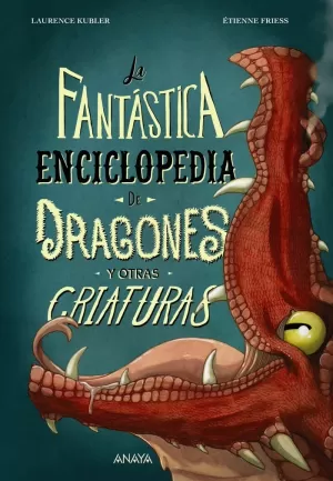FANTASTICA ENCICLOPEDIA DE DRAGONES Y OTRAS CRIATURAS 8+