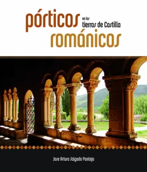 PORTICOS ROMÁNICOS EN LAS TIERRAS DE CASTILLA