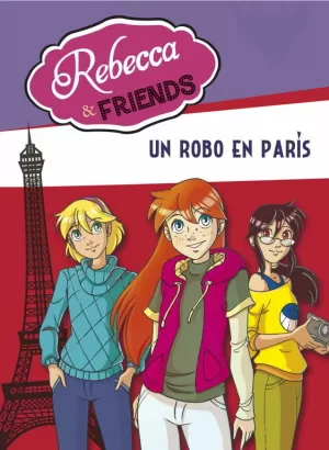 UN ROBO EN PARÍS (SERIE REBECCA & FRIENDS 1)