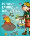 MI PRIMER LAROUSSE DE NUESTRO PLANETA