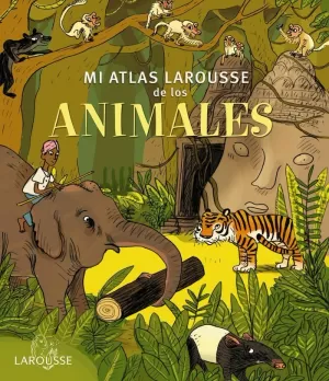 MI ATLAS LAROUSSE DE LOS ANIMALES