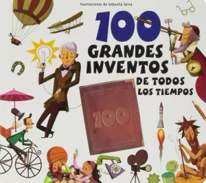 100 GRANDES INVENTOS DE TODOS LOS TIEMPOS
