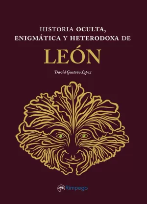 HISTORIA OCULTA, ENIGMÁTICA Y HETERODOXA DE LEÓN