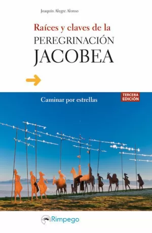 RAÍCES Y CLAVES DE LA PEREGRINACIÓN JACOBEA  3ª ED