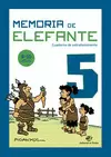 MEMORIA DE ELEFANTE 5: CUADERNO INFANTIL