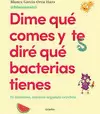 DIME QUÉ COMES Y TE DIRÉ QUÉ BACTERIAS TIENES