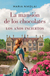 LA MANSIÓN DE LOS CHOCOLATES 3  LOS AÑOS INCIERTOS