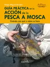 GUÍA PRÁCTICA EN LA ACCIÓN DE LA PESCA A MOSCA