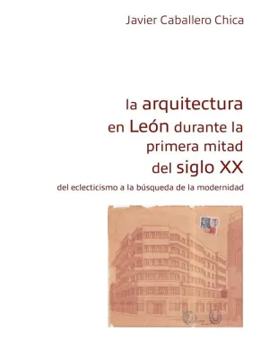 LA ARQUITECTURA EN LEON DURANTE LA PRIMERA MITAD S.XX