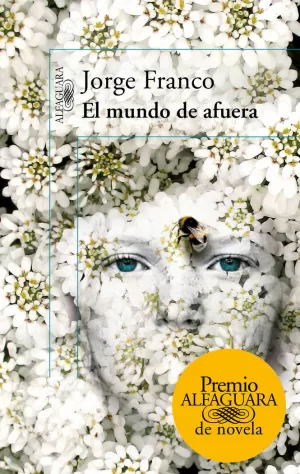 EL MUNDO DE AFUERA (PREMIO ALFAGUARA DE NOVELA)