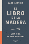 LIBRO DE LA MADERA,EL (UNA VIDA EN LOS BOSQUES)