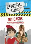 101 CASOS INCREÍBLES PARA SHERLOCKS DE PRIMERA (SERIE ¿QUIÉN HA SIDO? 2)