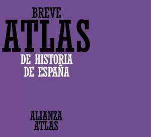 BREVE ATLAS DE HISTORIA DE ESPAÑA