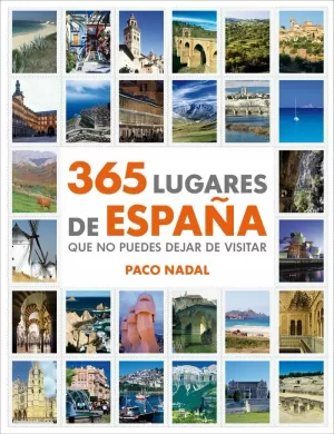 365 LUGARES DE ESPAÑA QUE NO PUEDES DEJAR DE VISITAR