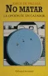 NO MATAR, LA OPCIÓN DE UN CAZADOR