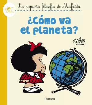 ¿CÓMO VA EL PLANETA? (LA PEQUEÑA FILOSOFÍA DE MAFALDA)