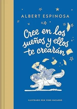 CREE EN LOS SUEÑOS Y ELLOS TE CREARÁN 6+