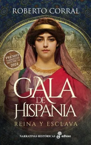 GALA DE HISPANIA. REINA Y ESCLAVA. (PREMIO NARRATIVAS HISTORICAS 2024)