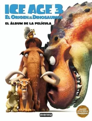 ICE AGE 3. EL ORIGEN DE LOS DINOSAURIOS. EL ÁLBUM DE LA PELÍCULA