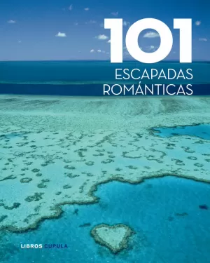 101 ESCAPADAS ROMÁNTICAS