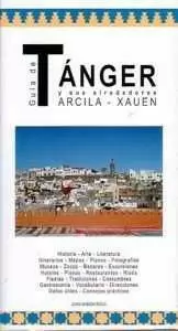 GUÍA DE TÁNGER Y SUS ALREDEDORES. ARCILA, XAUEN