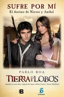 SUFRE POR MÍ. EL LIBRO DE LA SERIE TIERRA DE LOBOS