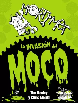 MORTIMER. LA INVASIÓN DEL MOCO