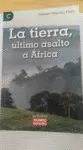 LA TIERRA, ÚLTIMO ASALTO A ÁFRICA