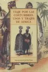 VIAJE POR LAS COSTUMBRES, USOS Y TRAJES DE ÁFRICA