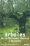 GUÍA DE LOS ÁRBOLES DE LA PENÍNSULA IBÉRICA Y BALEARES