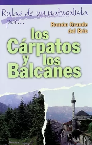 RUTAS DE UN NATURALISTA POR LOS CÁRPATOS Y LOS BALCANES