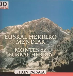 LOS 100 PAISAJES EUSKAL HERRIKO MENDIAK/MONTES DE EUSKAL HERRIA